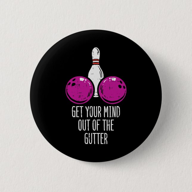 Bowling Get Your Mind Out Of Gutter Funny Bowler M 6 Cm Round Badge (Front)