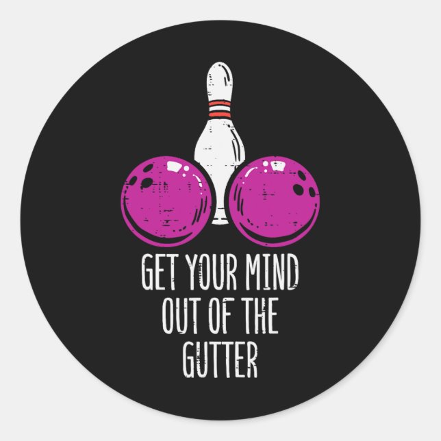 Bowling Get Your Mind Out Of Gutter Funny Bowler M Classic Round Sticker (Front)