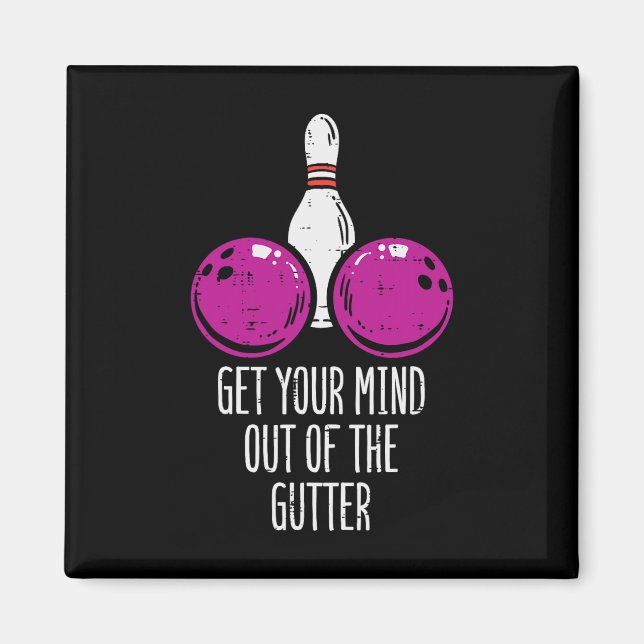 Bowling Get Your Mind Out Of Gutter Funny Bowler M Magnet (Front)