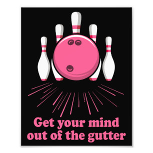 Bowling Get Your Mind Out Of Gutter Funny Bowler Photo Print