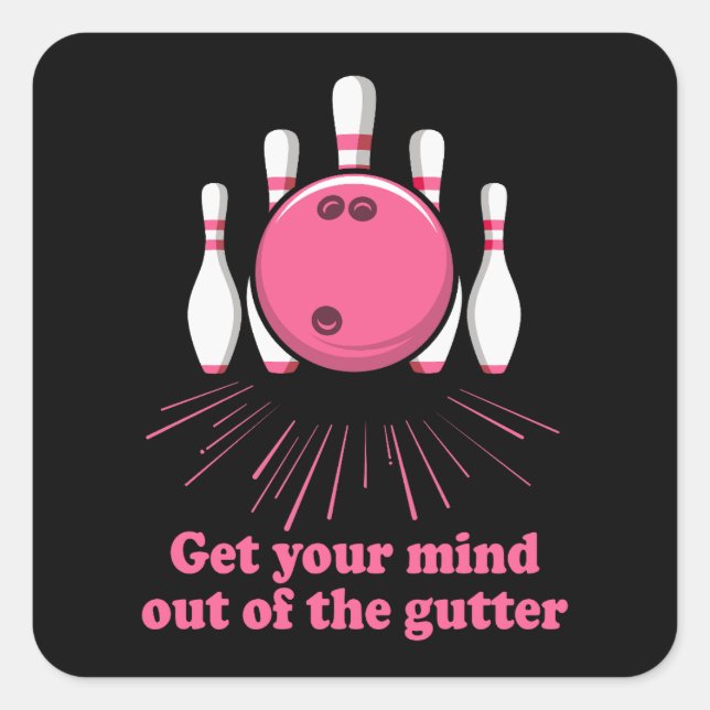 Bowling Get Your Mind Out Of Gutter Funny Bowler Square Sticker (Front)
