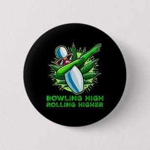 Bowling High Rolling Higher Funny Weed Bowling Dab 6 Cm Round Badge