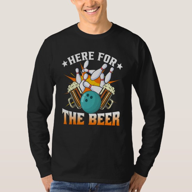 Bowling Hobby Here For The Beer Drinking T-Shirt (Front)