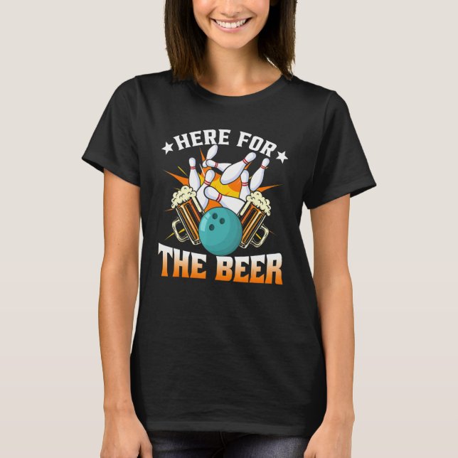 Bowling Hobby Here For The Beer Drinking T-Shirt (Front)