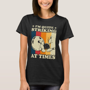 Bowling I m Quite Striking Vintage Bowler Pun T-Shirt