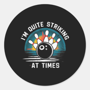 Bowling I'm Quite Striking At Times Classic Round Sticker