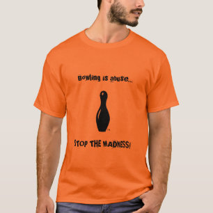 Bowling is abuse... shirt