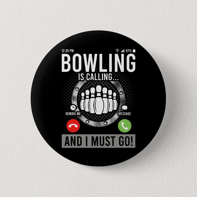 Bowling Is Calling And I Must Go  6 Cm Round Badge (Front)