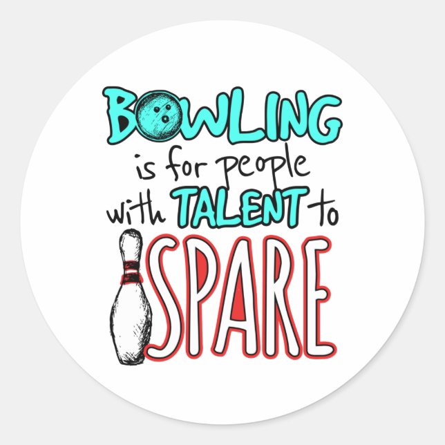 Bowling Is for People with Talent to Spare Bowler Classic Round Sticker (Front)