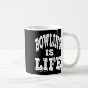 Bowling Is Life - Distressed White Lettering Coffee Mug