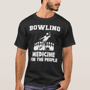 bowling is medicine for the people  hoodie long sl T-Shirt