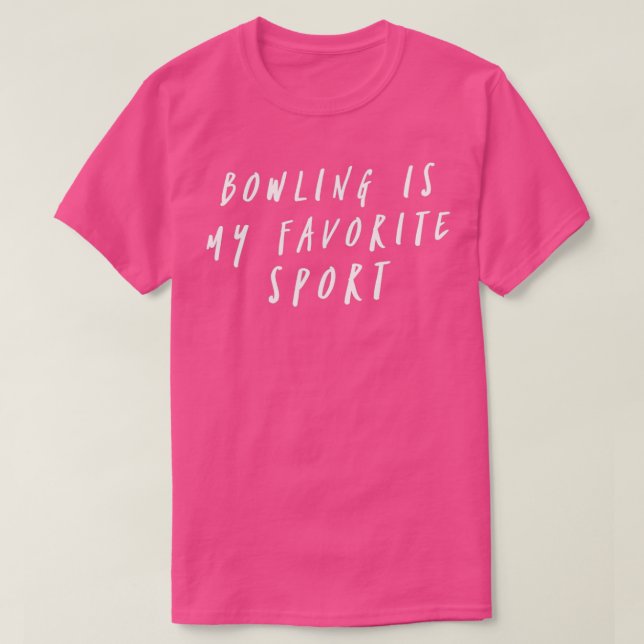 Bowling Is My Favorite Sport Funny 2 T-Shirt (Design Front)