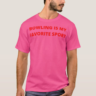 Bowling Is My Favourite Sport 84 1 T-Shirt