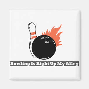 Bowling is Right Up My Alley Magnet