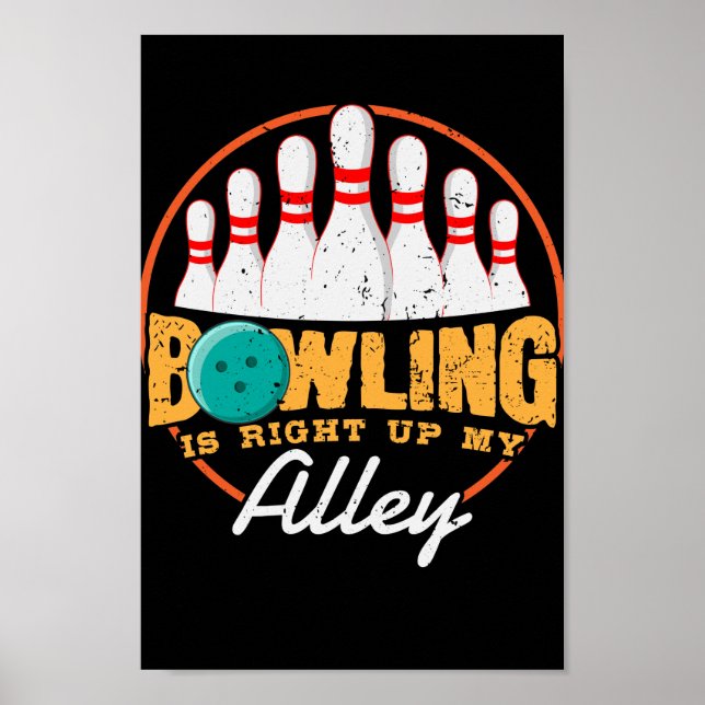 Bowling Is Right Up My Alley Poster (Front)