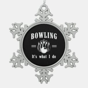 Bowling is What I Do Snowflake Pewter Christmas Ornament