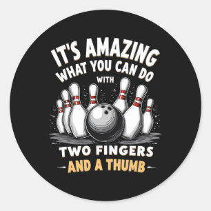 Bowling It Is Amazing What You Can Do 2 Fingers An Classic Round Sticker