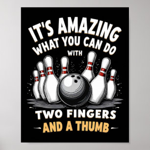 Bowling It Is Amazing What You Can Do 2 Fingers An Poster