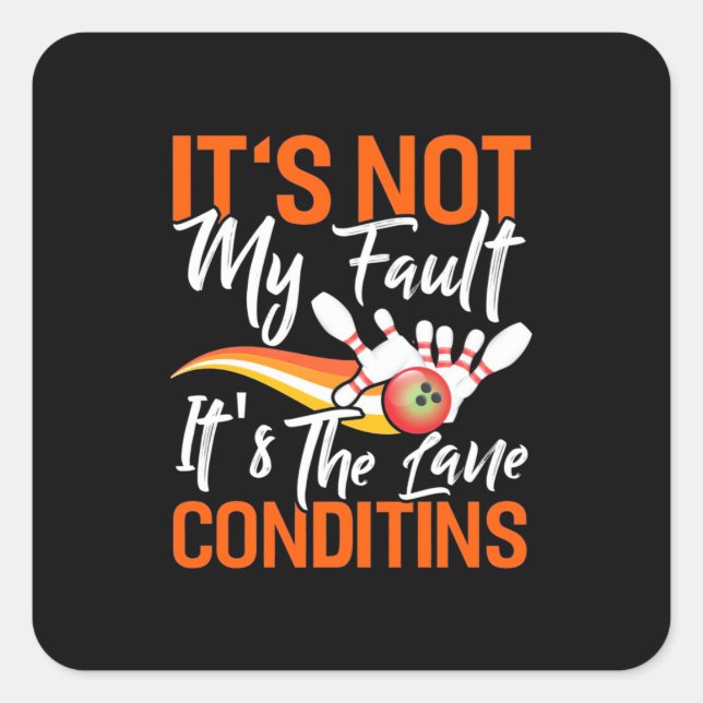 Bowling It Is Not My Fault Square Sticker (Front)