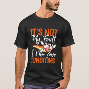 Bowling It Is Not My Fault T-Shirt