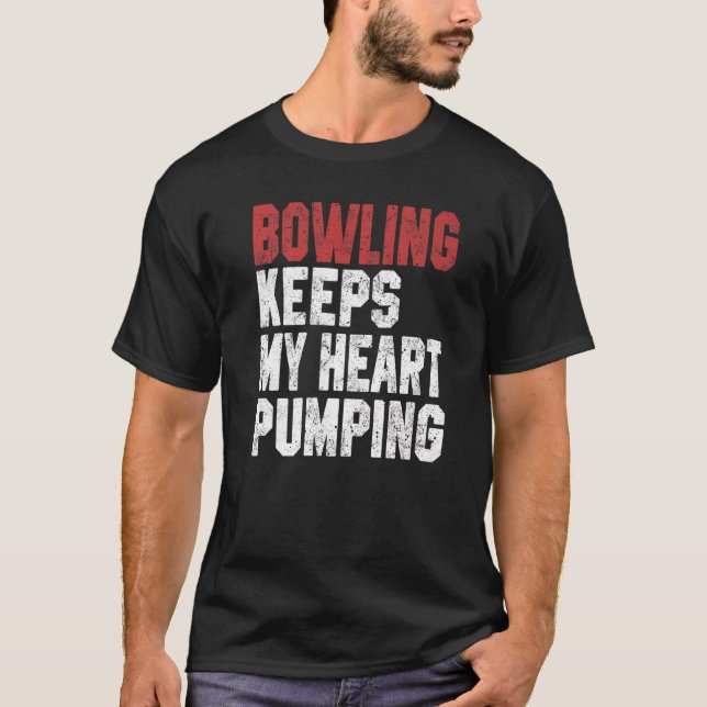 Bowling Keeps My Heart Pumping Bowler Dad Bowling  T-Shirt (Front)