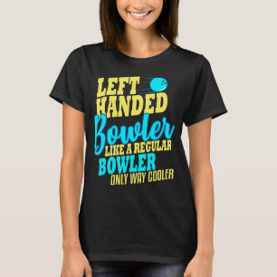Bowling Left Handed Bowler Fun Team T-Shirt