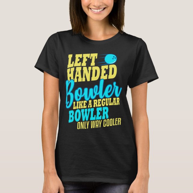 Bowling Left Handed Bowler Fun Team  T-Shirt (Front)