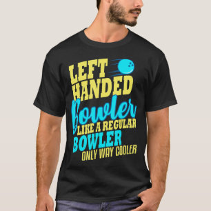 Bowling Left Handed Bowler Fun Team T-Shirt