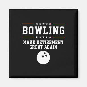 Bowling Make Retirement Great Again - Gift For Gra Magnet
