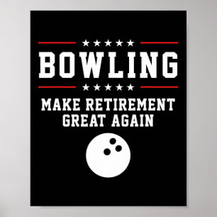 Bowling Make Retirement Great Again - Gift For Gra Poster
