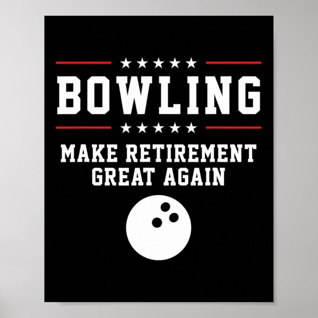 Bowling Make Retirement Great Again - Gift For Gra Poster (Front)