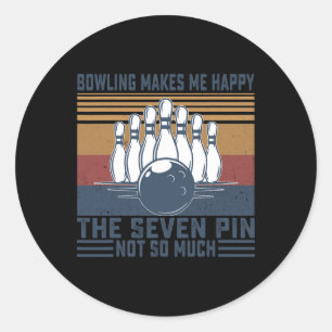 Bowling Makes Me Happy The Seven Pin Not So Much B Classic Round Sticker