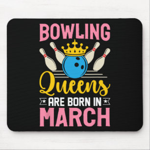 Bowling March Birthday Women Girls Ladies Queens  Mouse Mat