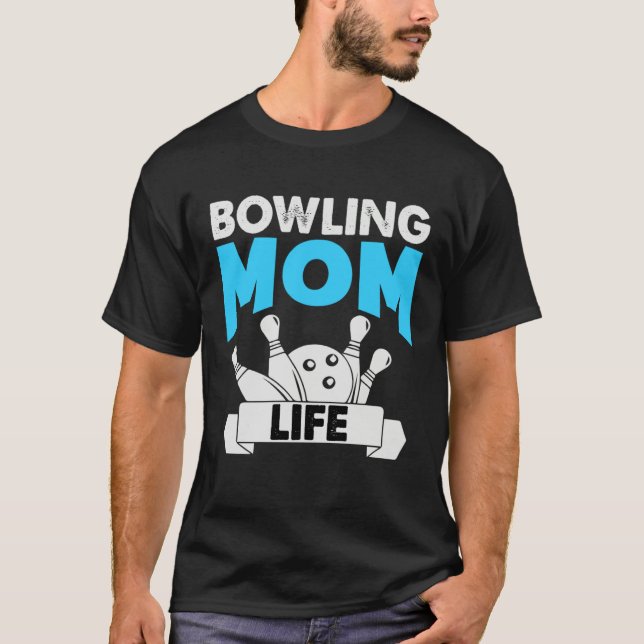Bowling Mom Life Motheru2019s Day T-Shirt (Front)