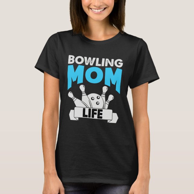 Bowling Mom Life Motheru2019s Day T-Shirt (Front)