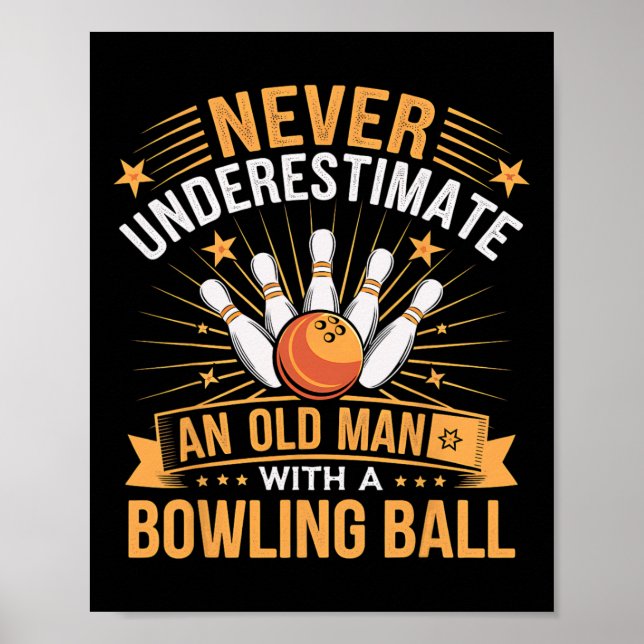 Bowling Never Underestimate An Old Man With A Bowl Poster (Front)