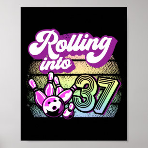 Bowling Party Rolling Into 37 Bowling Birthday Poster