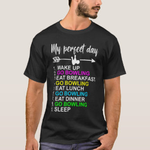 Bowling Perfect Day Love Bowling Bowler T-Shirt