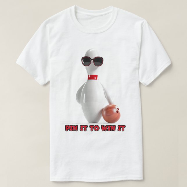 Bowling Pin it to win it T-Shirt (Design Front)