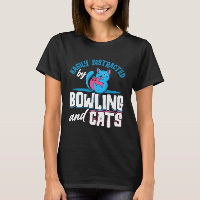 Bowling Player Easily Distracted By Bowling And Ca T-Shirt (Front)