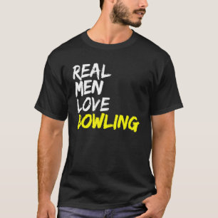 Bowling Player Outfit Bowling Club Real Men Love B T-Shirt