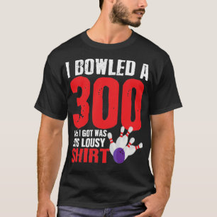 Bowling Player Team 300 Perfect Game Strike  T-Shirt