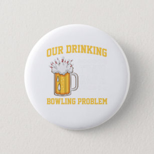 Bowling Problem Beer Bowlers Skittles Sport Gift 6 Cm Round Badge