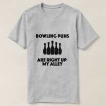 Bowling pun are right up my alley t-shirt
