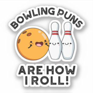 Bowling Puns Are How I Roll Funny Sports Pun