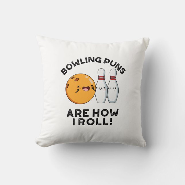 Bowling Puns Are How I Roll Funny Sports Pun Cushion (Front)