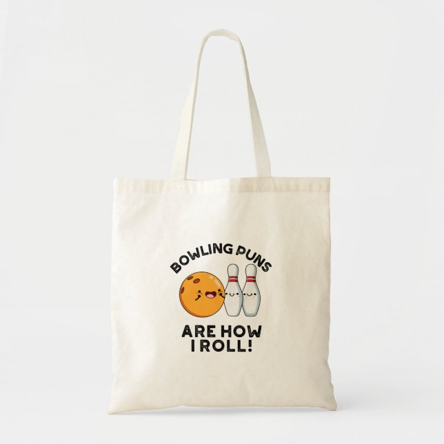 Bowling Puns Are How I Roll Funny Sports Pun Tote Bag (Front)