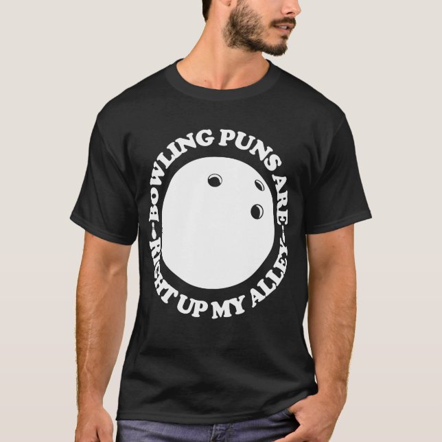 Bowling puns are right up my alley  bowling T-Shirt (Front)