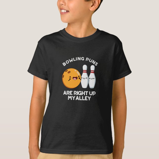 Bowling Puns Are Right Up My Alley Dark BG T-Shirt (Front)