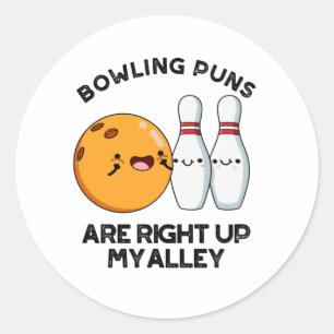 Bowling Puns Are Right Up My Alley Funny Sports Pu Classic Round Sticker
